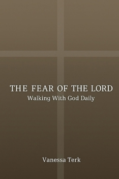 THE FEAR OF THE LORD: Walking with God Daily (The Fear of the Lord Series)