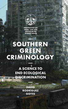 Southern Green Criminology : A Science to End Ecological Discrimination