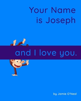 Paperback Your Name is Joseph and I Love You.: A Baby Book for Joseph Book
