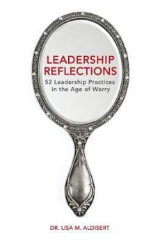 Paperback Leadership Reflections: 52 Leadership Practices in the Age of Worry Book