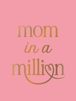 Mom in a Million: The Perfect Gift to Give to Your Mom
