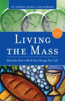Paperback Living the Mass: How One Hour a Week Can Change Your Life Book