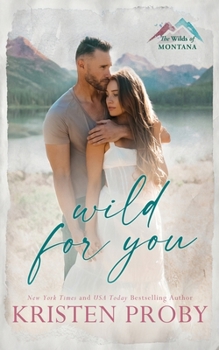 Wild for You - Book #1 of the Wilds of Montana