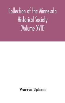 Hardcover Collection of the Minnesota Historical Society (Volume XVII); Minnesota Geographic Names Their origin and Historic Significance Book