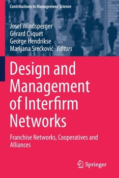 Paperback Design and Management of Interfirm Networks: Franchise Networks, Cooperatives and Alliances Book