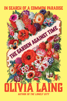 Paperback The Garden Against Time: In Search of a Common Paradise Book