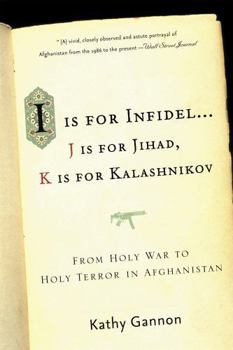 Paperback I Is for Infidel: From Holy War to Holy Terror: 18 Years Inside Afghanistan Book