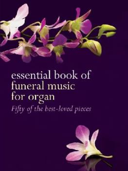 Paperback Essential Book of Funeral Music for Organ: Fifty of the Best-Loved Pieces Book