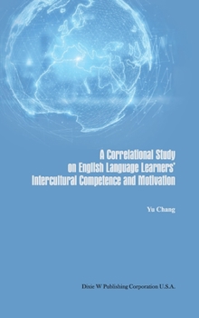 Hardcover A Correlational Study on English Language Learners' Intercultural Competence and Motivation Book