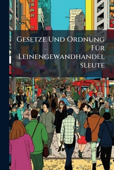 Paperback Gesetze Und Ordnung Für Leinengewandhandelsleute Book