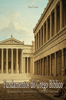 Paperback Fundamentos do Grego Bíblico: Gramática, Pronúncia e Estudos Textuais [Portuguese] Book