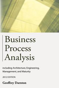 Paperback Business Process Analysis: Including Architecture, Engineering, Management, and Maturity Book