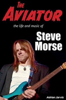 Paperback The Aviator: The Life and Music of Steve Morse Book