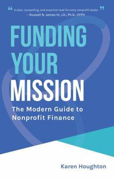 Funding Your Mission: The Modern Guide to Nonprofit Finance