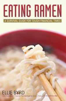Paperback Eating Ramen: A Survival Guide for Tough Financial Times Book