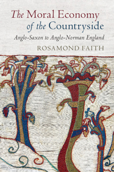 Hardcover The Moral Economy of the Countryside: Anglo-Saxon to Anglo-Norman England Book