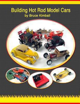 Paperback Building Hot Rod Model Cars: Create your own scale Hot Rod model cars for fun. Book