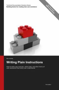 Paperback Technical Documentation Solutions Series: Writing Plain Instructions - How to write user manuals, online help, and other forms of user assistance that Book