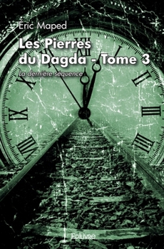 Paperback Les Pierres du Dagda - Tome 3: La dernière séquence [French] Book