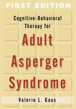Hardcover Cognitive-Behavioral Therapy for Adult Asperger Syndrome, First Edition Book