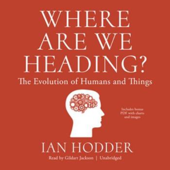 Audio CD Where Are We Heading? Lib/E: The Evolution of Humans and Things Book