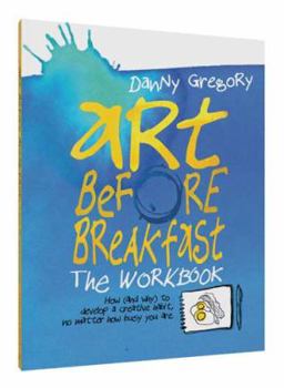Diary Art Before Breakfast: The Workbook Book