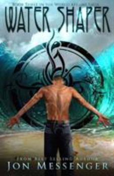 Water Shaper - Book #3 of the World Aflame