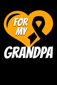 For My Grandpa: Kidney Cancer Journal 6x9 120 Pages Blank Lined Paperback