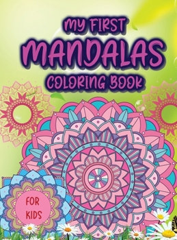 My first Mandalas coloring book: Amazing Coloring Book for Girls, Boys and Beginners with Mandala Designs for relaxation