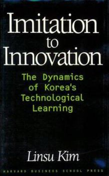 Hardcover Imitation to Innovation: The Dynamics of Korea's Technological Learning (Management of Innovation and Change) Book