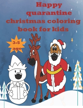 happy qarantine christmas coloring book for kids 3-5 age: and above Lockdown50 fun and creative yet simple and easy coloring pictures that your kids w