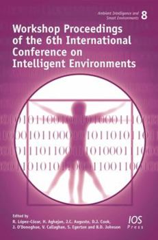 Paperback Workshop Proceedings of the 6th International Conference on Intelligent Environments (Ambient Intelligence and Smart Environments, 8) Book
