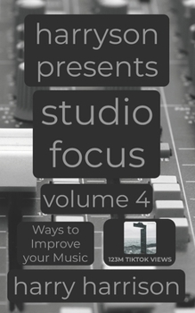 Paperback Harryson Presents Studio Focus: Volume 4: Ways to Improve Your Music Book