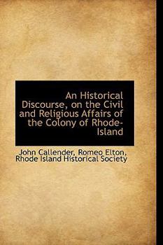 Paperback An Historical Discourse, on the Civil and Religious Affairs of the Colony of Rhode-Island Book