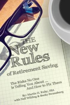 Paperback The New Rules of Retirement Saving: The Risks No One Is Telling You about . . . and How to Fix Them Book