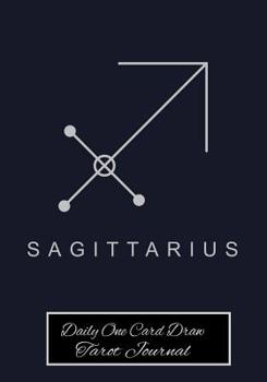 Sagittarius Daily One Card Draw Tarot Journal : Astrology Sign Tarot Tracker Blank Notebook and Personal Tarot Card Workbook, Learning Tarot, Tarot Beginners and More for Self or Tarot Gift