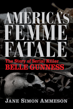 Paperback America's Femme Fatale: The Story of Serial Killer Belle Gunness Book