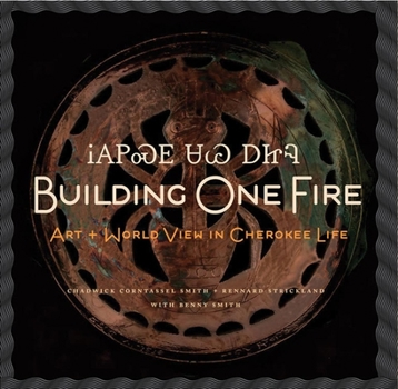 Hardcover Building One Fire: Art + World View in Cherokee Life Book