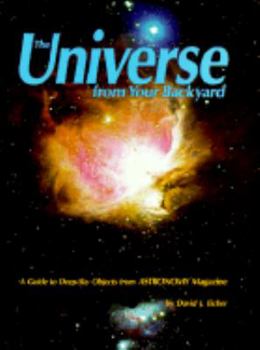 Hardcover The Universe from Your Backyard: A Guide to Deep-Sky Objects from Astronomy Magazine Book