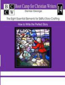 Paperback The Eight Essential Elements for Skillful Story-Crafting: How to Write the Perfect Story Book