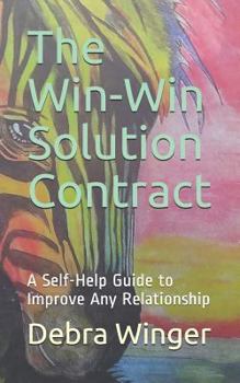 Paperback The Win-Win Solution Contract: A Self-Help Guide to Improve Any Relationship Book