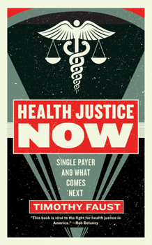 Paperback Health Justice Now: Single Payer and What Comes Next Book