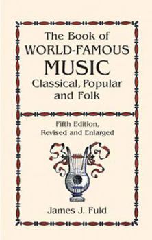 Paperback The Book of World-Famous Music: Classical, Popular, and Folk (Fifth Edition, Revised and Enlarged) Book