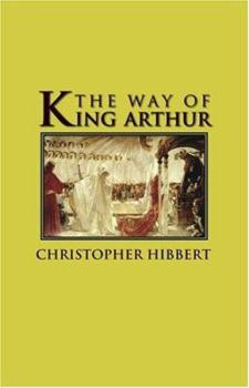 Paperback The Way of King Arthur: The True Story of King Arthur and His Knights of the Round Table Book