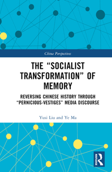 Hardcover The "Socialist Transformation" of Memory: Reversing Chinese History through "Pernicious-Vestiges" Media Discourse Book