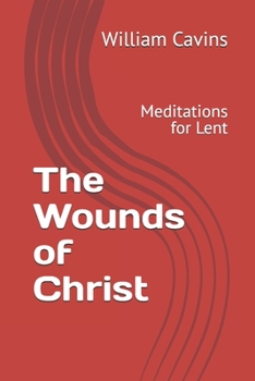 The Wounds of Christ: Meditations for Lent