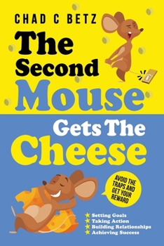 Paperback The Second Mouse Gets The Cheese: Avoid the Traps and Get Your Reward Book
