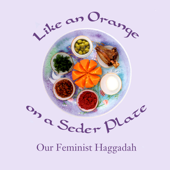 Paperback Like an Orange on a Seder Plate: Our Feminist Haggadah Book