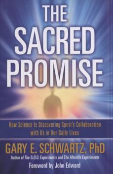 Hardcover The Sacred Promise: How Science Is Discovering Spirit's Collaboration with Us in Our Daily Lives Book