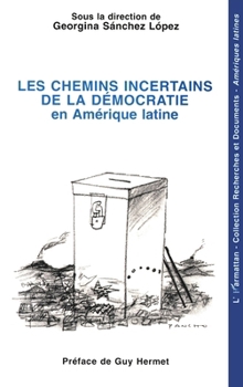 Les chemins incertains de la démocratie en Amérique Latine (Recherches Et Documents Amériques Latines) (French Edition)